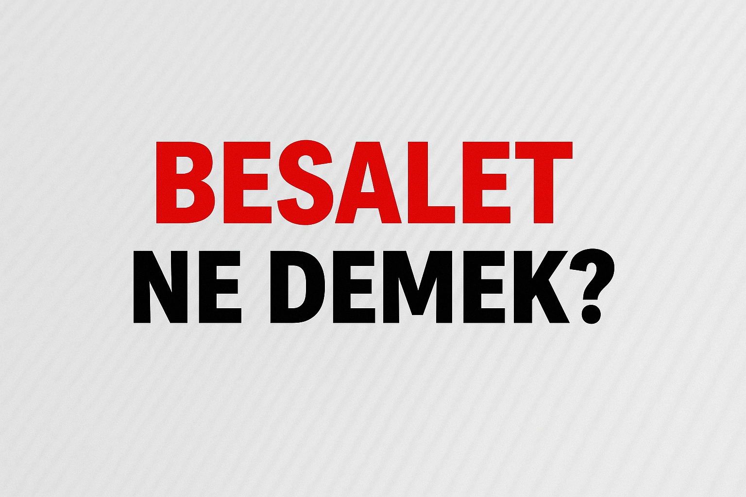 Besalet Ne Demek ?